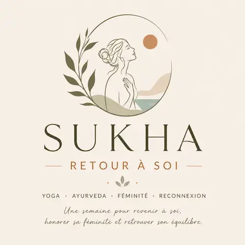 SUKHA RETOUR À SOI  - YOGA · AYURVEDA · FÉMINITÉ · RECONNEXION Une semaine pour mieux se comprendre, se reconnecter à sa féminité et retrouver son équilibre. 